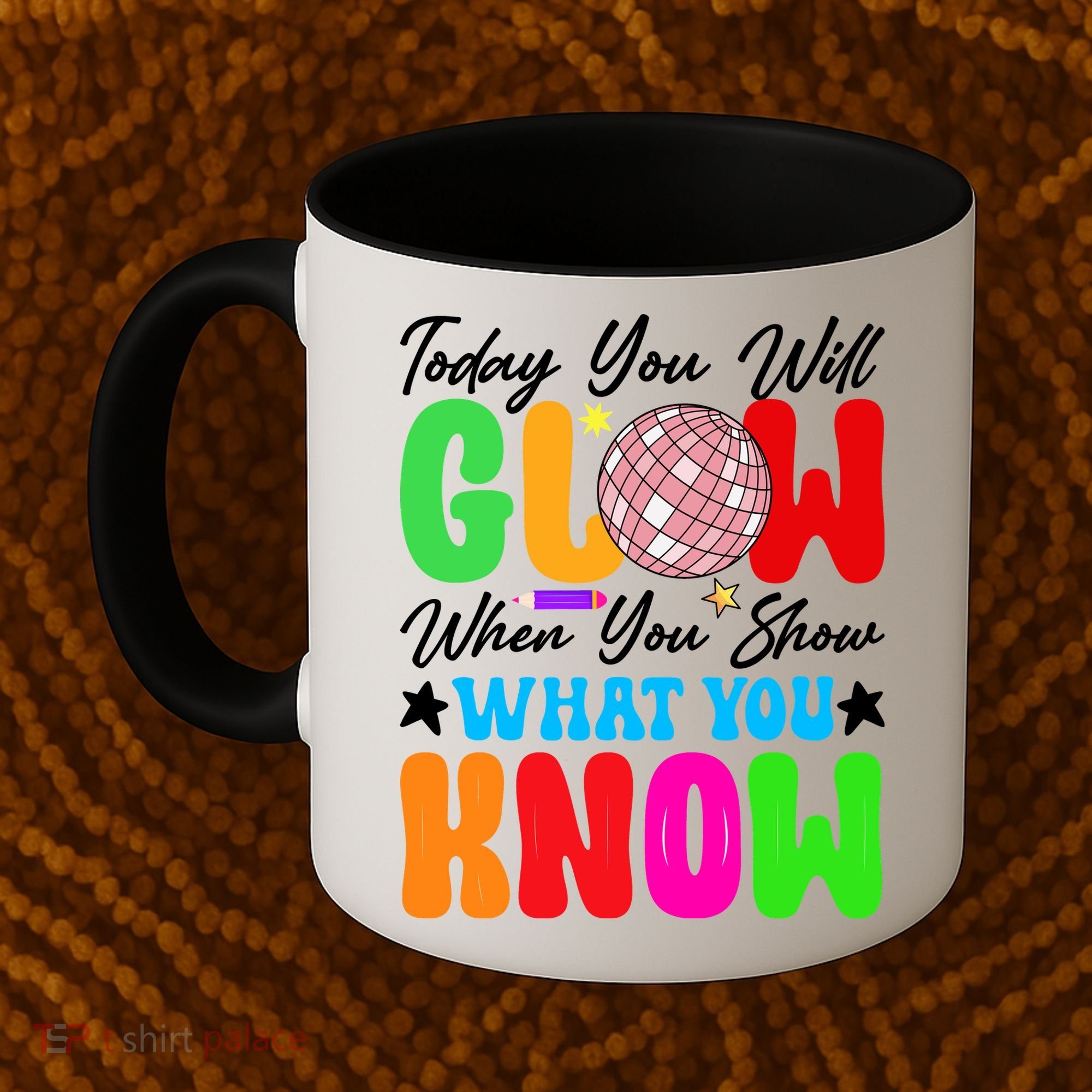 Today You Will Glow Teachers Day Test Day Testing Coffee Mug