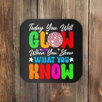 Today You Will Glow Teachers Day Test Day Testing Coaster thumb 0