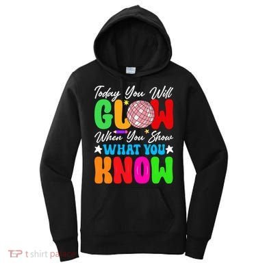Today You Will Glow Teachers Day Test Day Testing Women's Hoodie