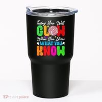 Today You Will Glow Teachers Day Test Day Testing Tumbler thumb 0