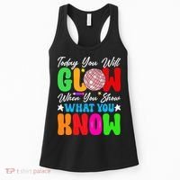 Today You Will Glow Teachers Day Test Day Testing Women's Tank Top thumb 0