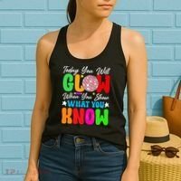 Today You Will Glow Teachers Day Test Day Testing Women's Tank Top thumb 2