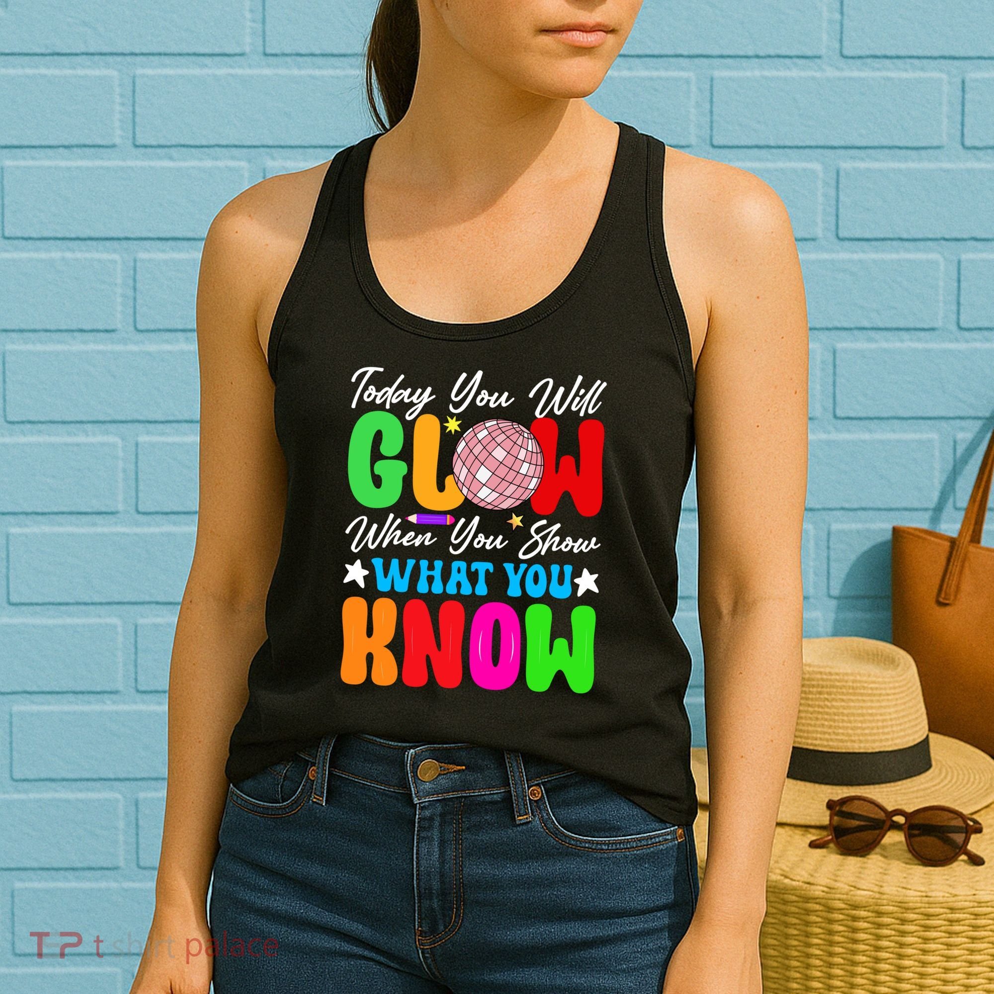 Today You Will Glow Teachers Day Test Day Testing Women's Tank Top