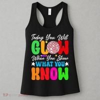 Today You Will Glow Teachers Day Test Day Testing Women's Tank Top thumb 3