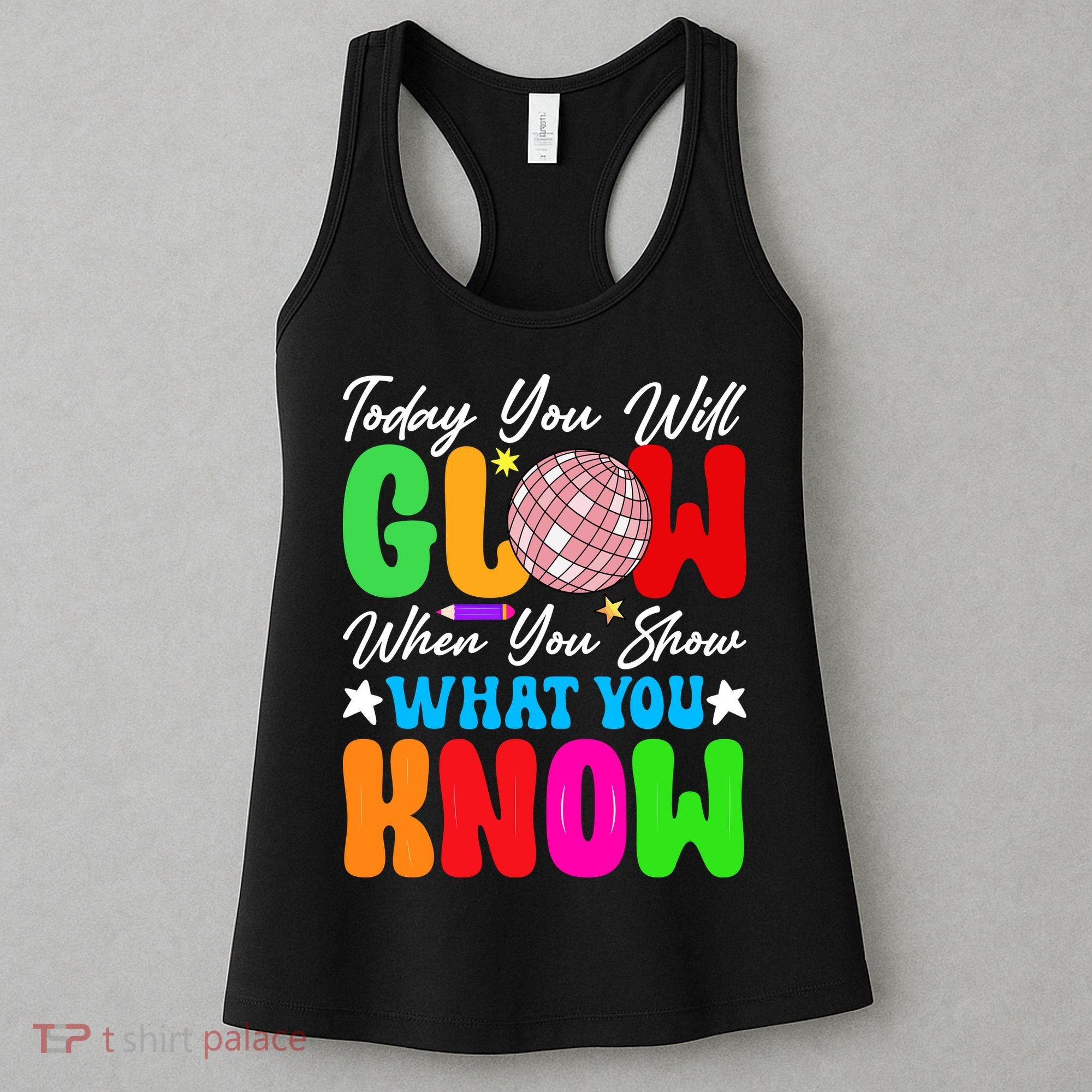 Today You Will Glow Teachers Day Test Day Testing Women's Tank Top