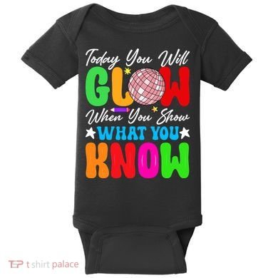 Today You Will Glow Teachers Day Test Day Testing Baby Bodysuit