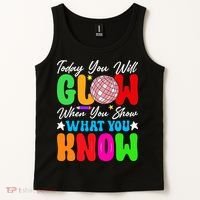 Today You Will Glow Teachers Day Test Day Testing Tank Top thumb 2