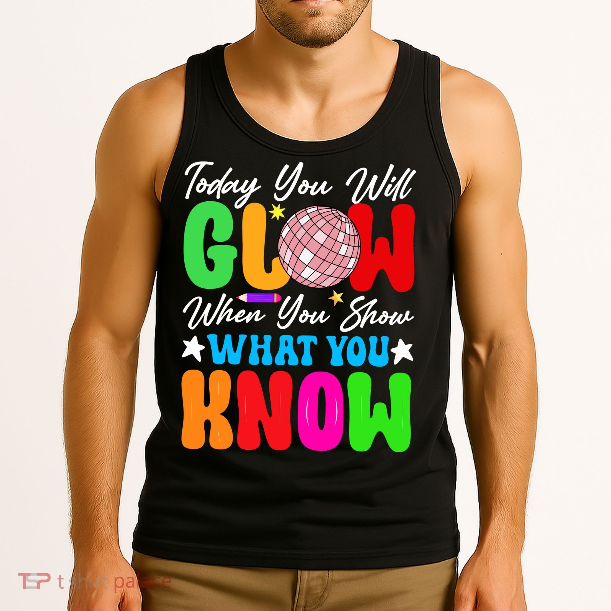 Today You Will Glow Teachers Day Test Day Testing Tank Top