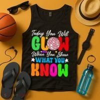 Today You Will Glow Teachers Day Test Day Testing Tank Top thumb 4