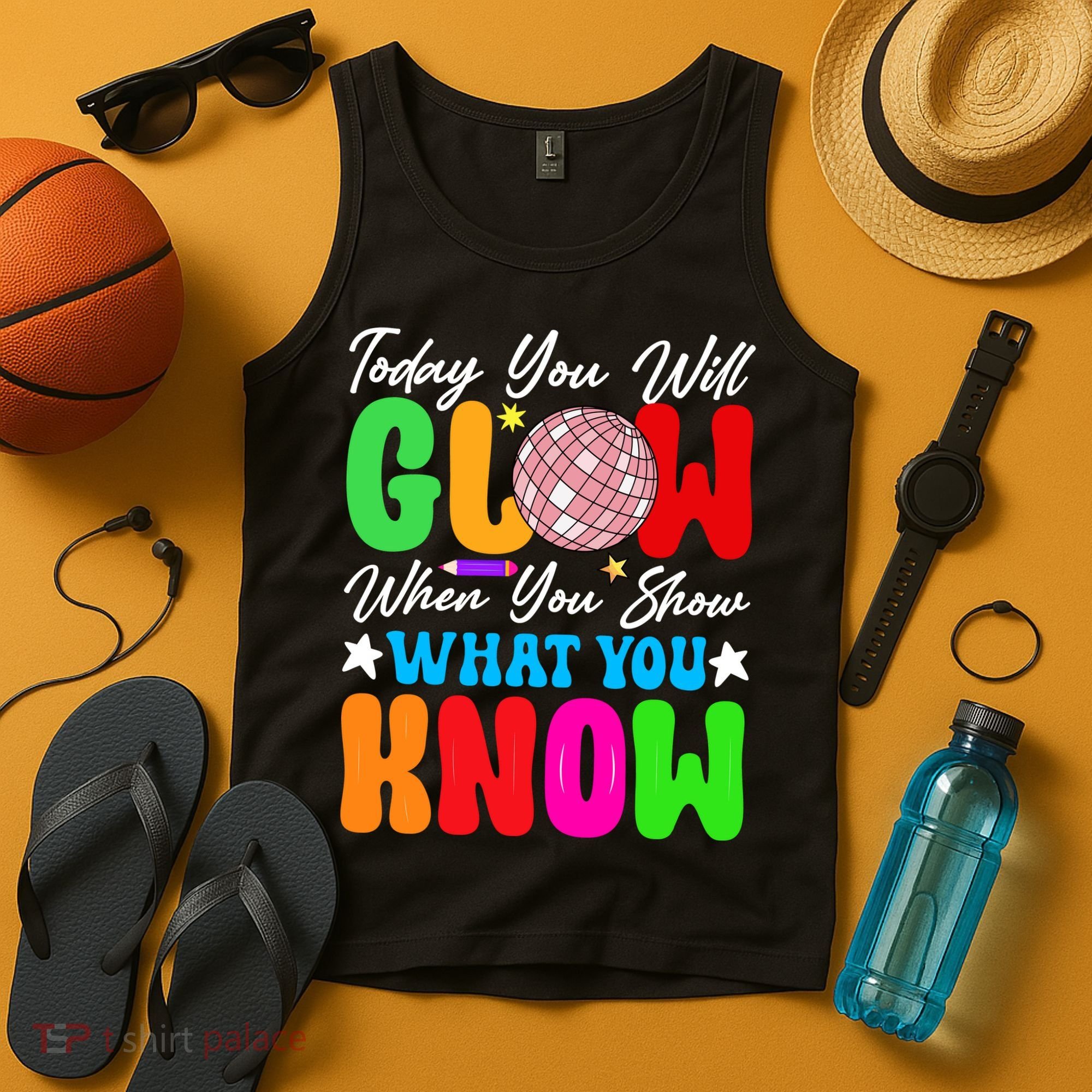 Today You Will Glow Teachers Day Test Day Testing Tank Top