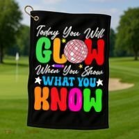 Today You Will Glow Teachers Day Test Day Testing Golf Towel thumb 1