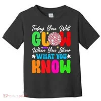 Today You Will Glow Teachers Day Test Day Testing Toddler T-Shirt thumb 0