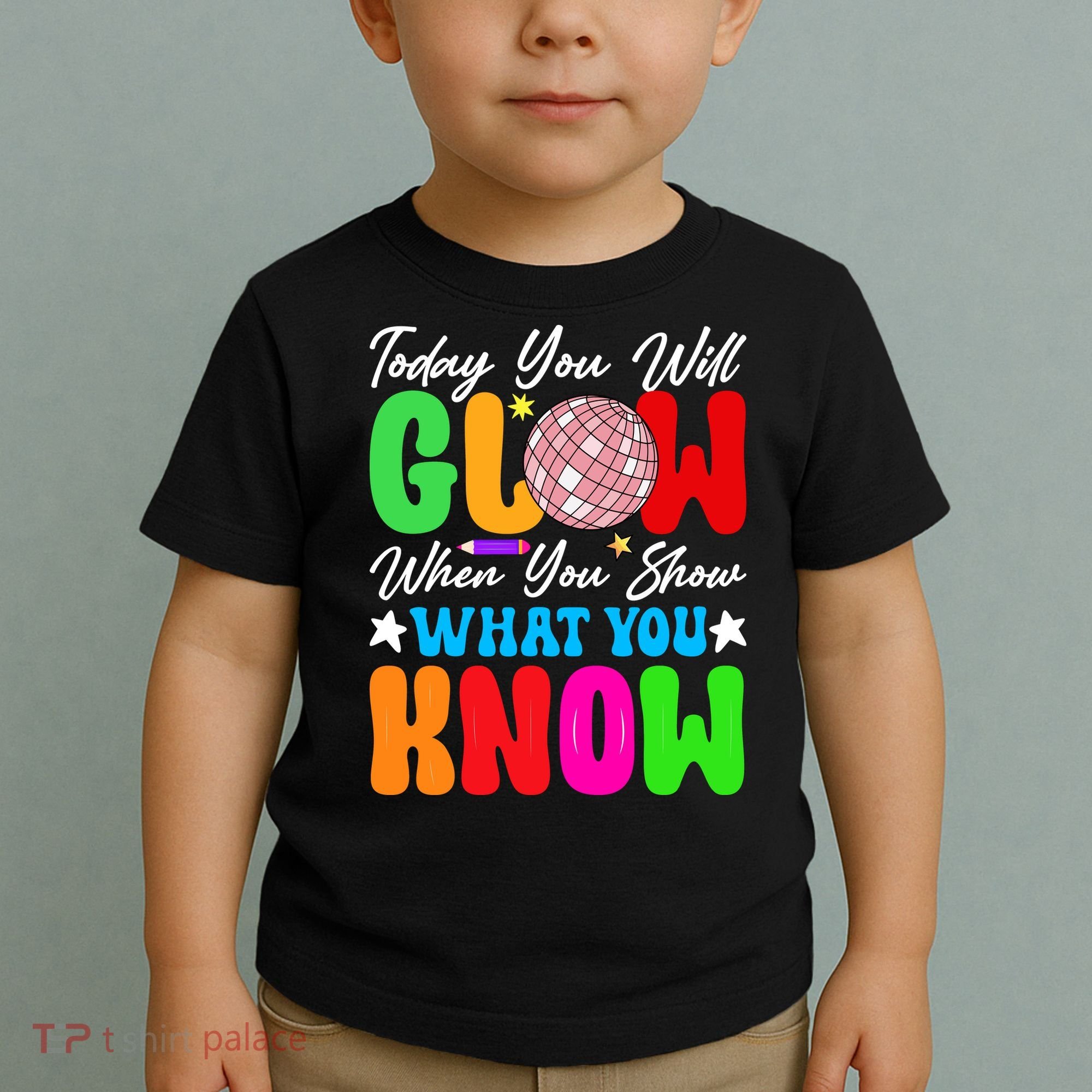 Today You Will Glow Teachers Day Test Day Testing Toddler T-Shirt