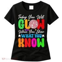 Today You Will Glow Teachers Day Test Day Testing Women's T-Shirt thumb 0