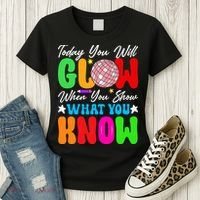 Today You Will Glow Teachers Day Test Day Testing Women's T-Shirt thumb 3