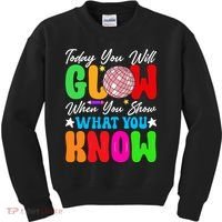 Today You Will Glow Teachers Day Test Day Testing Kids Sweatshirt thumb 0