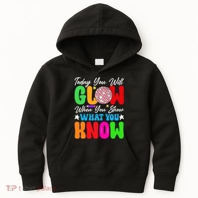 Today You Will Glow Teachers Day Test Day Testing Kids Hoodie