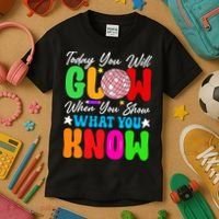 Today You Will Glow Teachers Day Test Day Testing Kids T-Shirt thumb 3