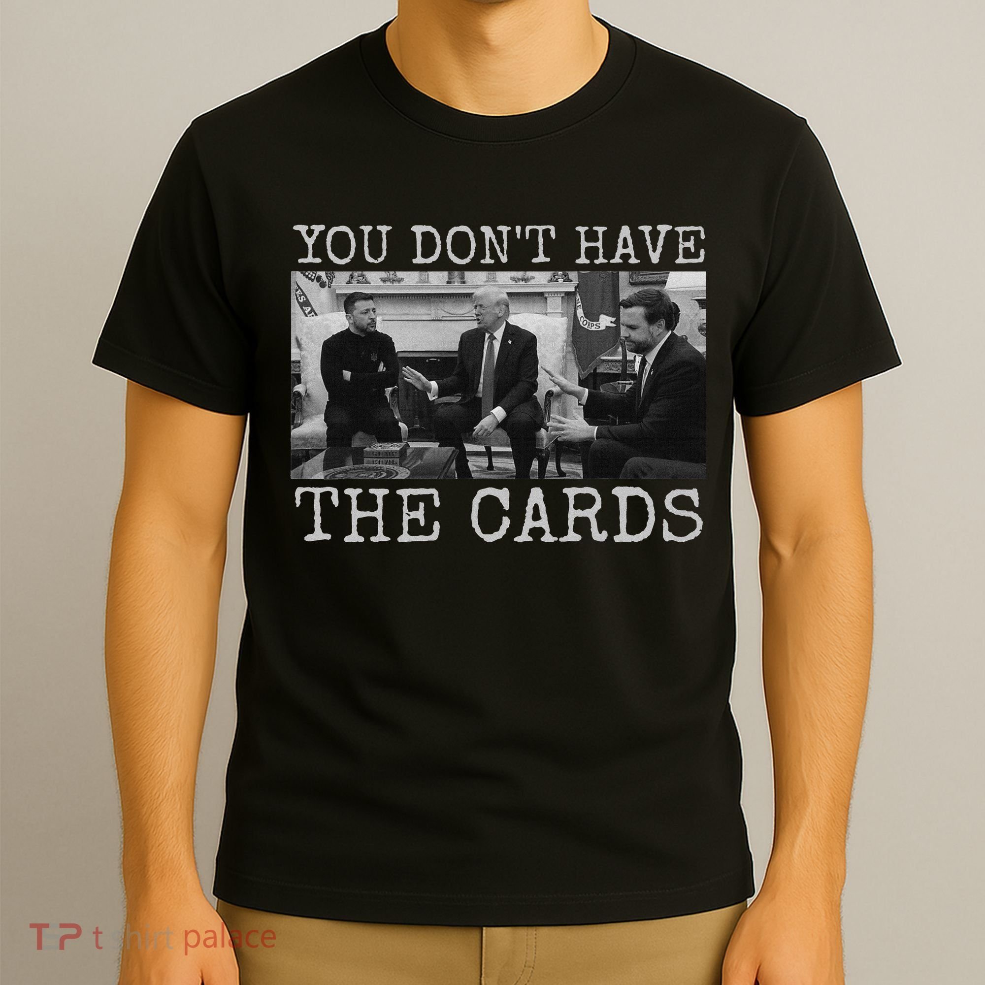 Trump Zelensky Retro You Don’T Have The Cards Funny T-Shirt