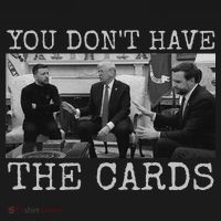 Trump Zelensky Retro You Don’T Have The Cards Funny T-Shirt thumb 7
