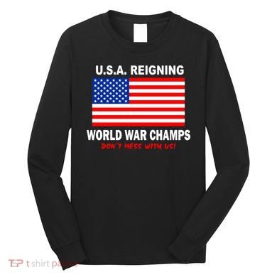 U.S.A. Reigning World War Champs Long Sleeve Shirt