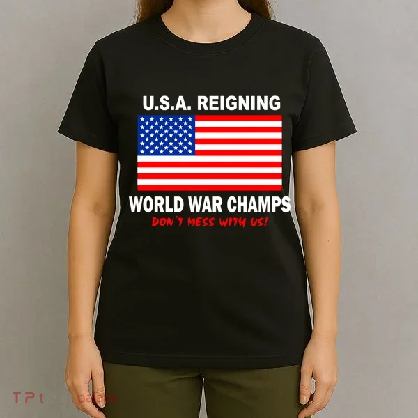 U.S.A. Reigning World War Champs T-Shirt