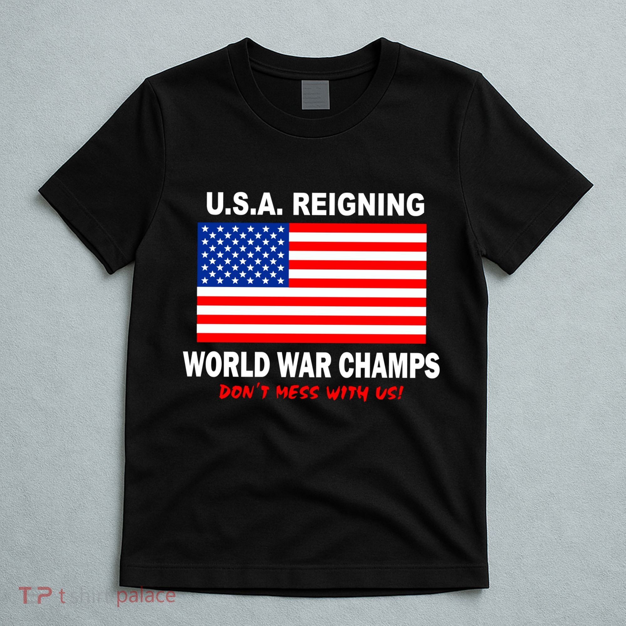 U.S.A. Reigning World War Champs T-Shirt