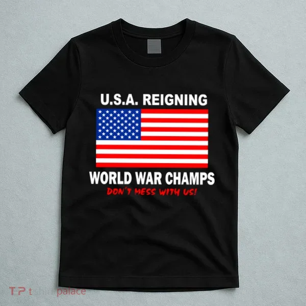 U.S.A. Reigning World War Champs T-Shirt