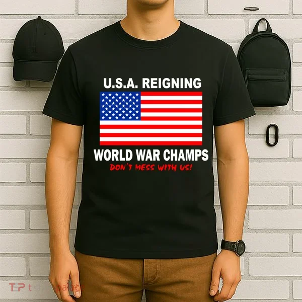 U.S.A. Reigning World War Champs T-Shirt