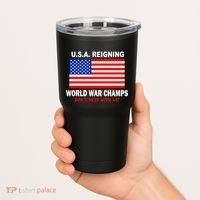U.S.A. Reigning World War Champs Tumbler thumb 2