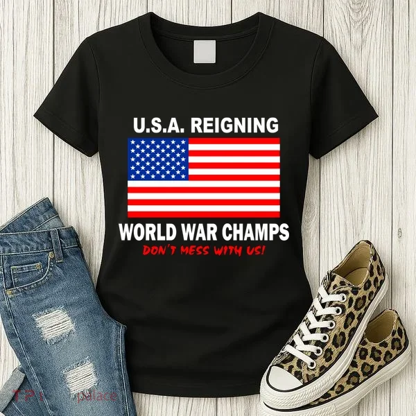 U.S.A. Reigning World War Champs Women's T-Shirt