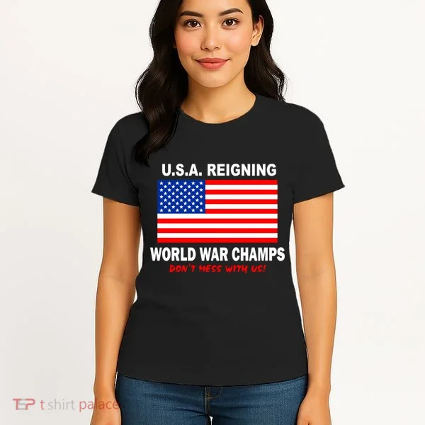 U.S.A. Reigning World War Champs Women's T-Shirt