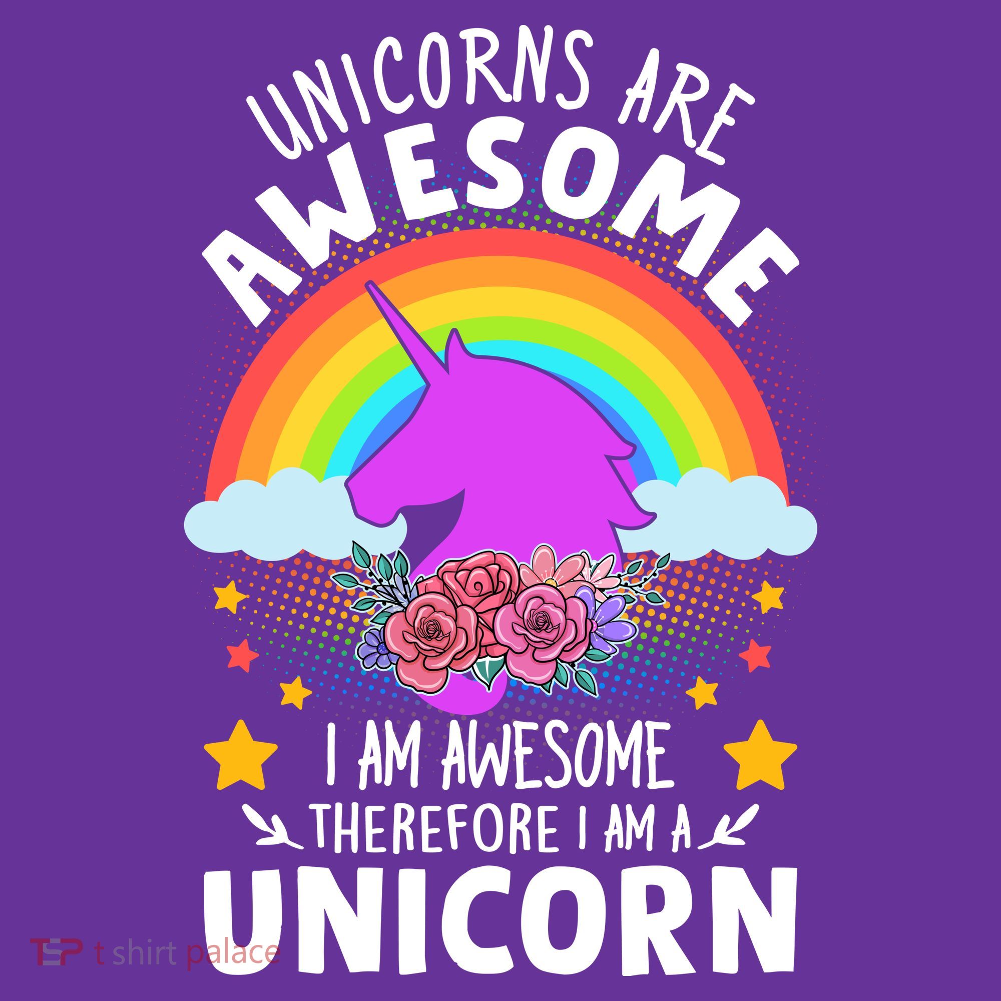 Unicorns Are Awesome I Am Awesome Therefore I Am A Unicorn T-Shirt