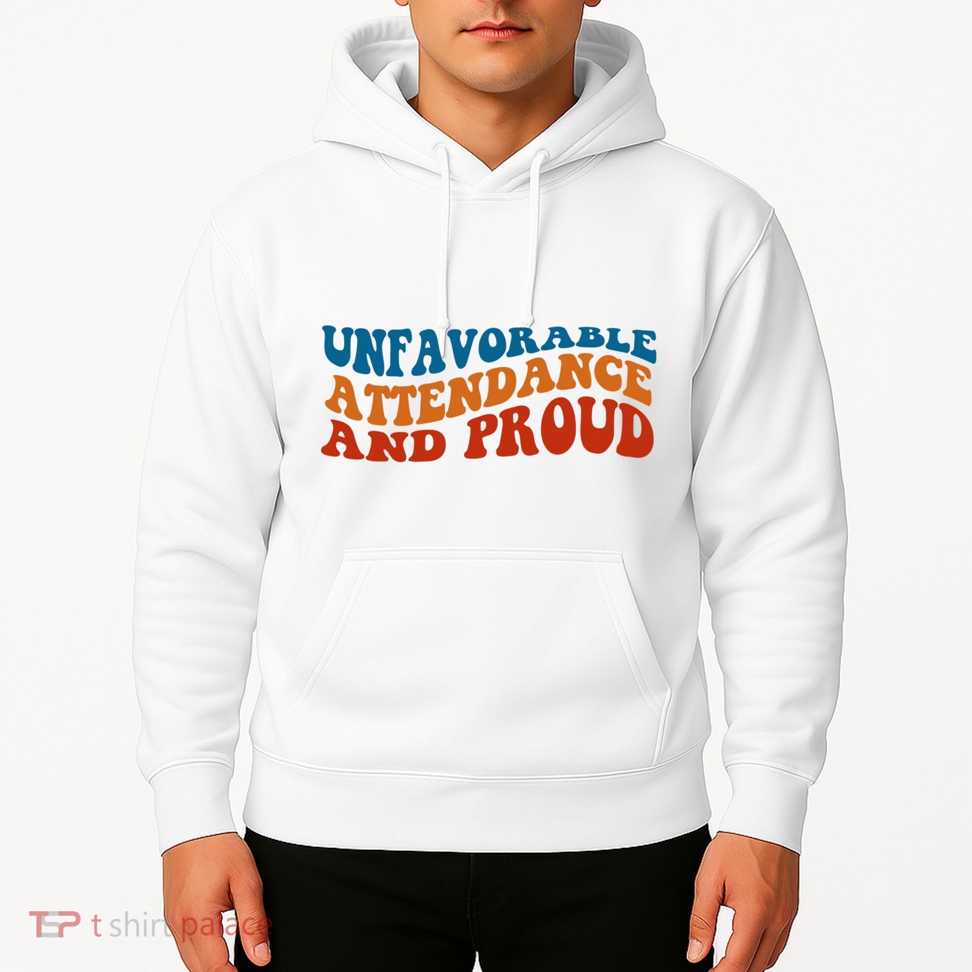 Unfavorable Attendance And Proud Hoodie