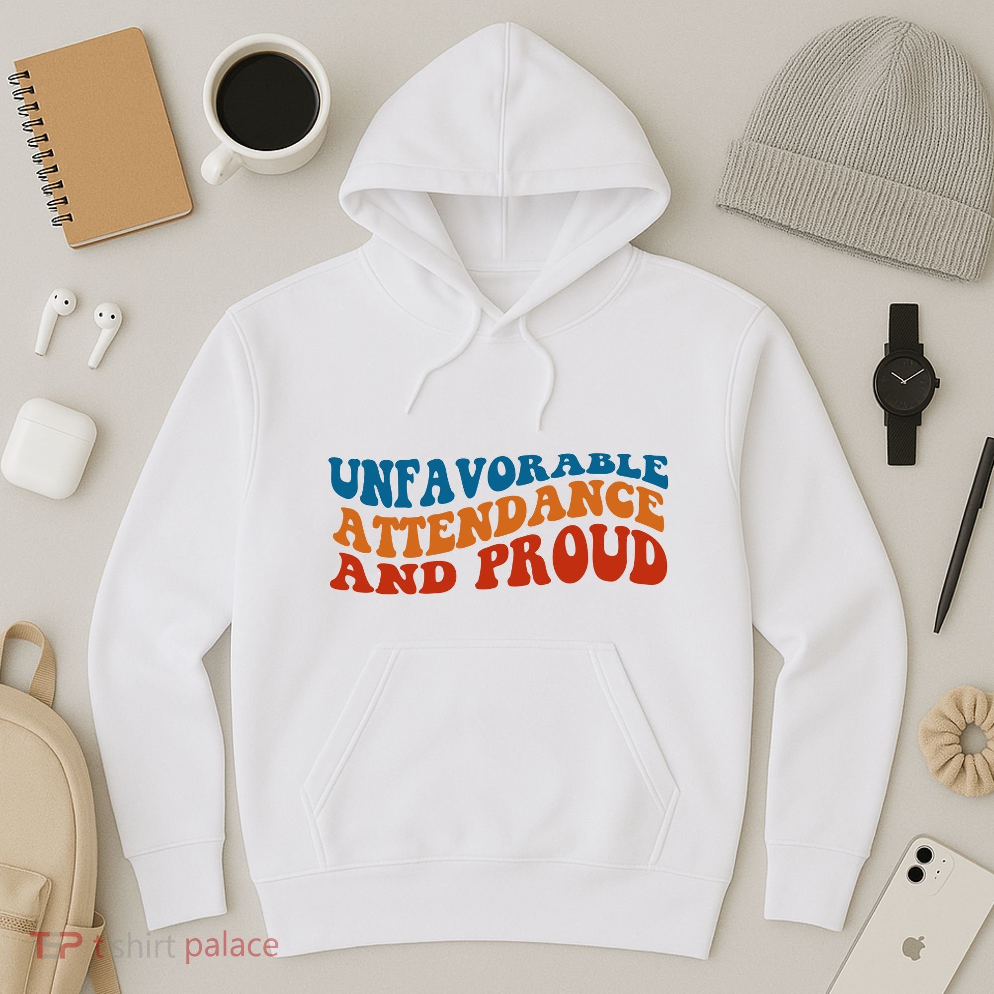 Unfavorable Attendance And Proud Hoodie