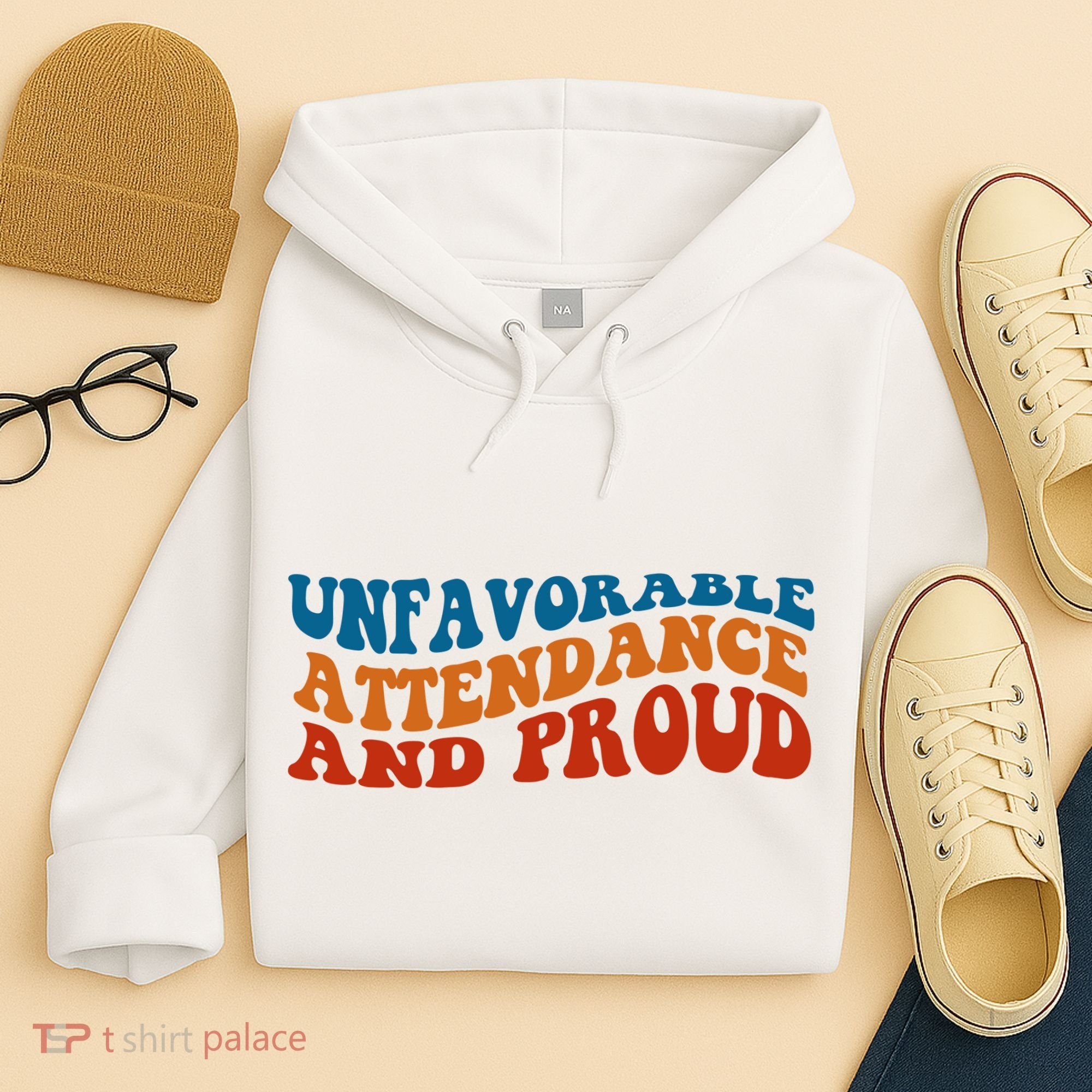 Unfavorable Attendance And Proud Hoodie