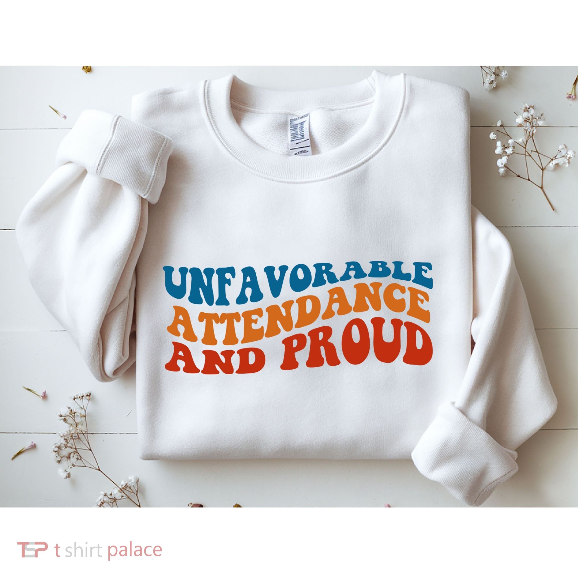 Unfavorable Attendance And Proud Sweatshirt