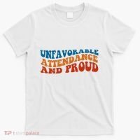 Unfavorable Attendance And Proud T-Shirt thumb 0