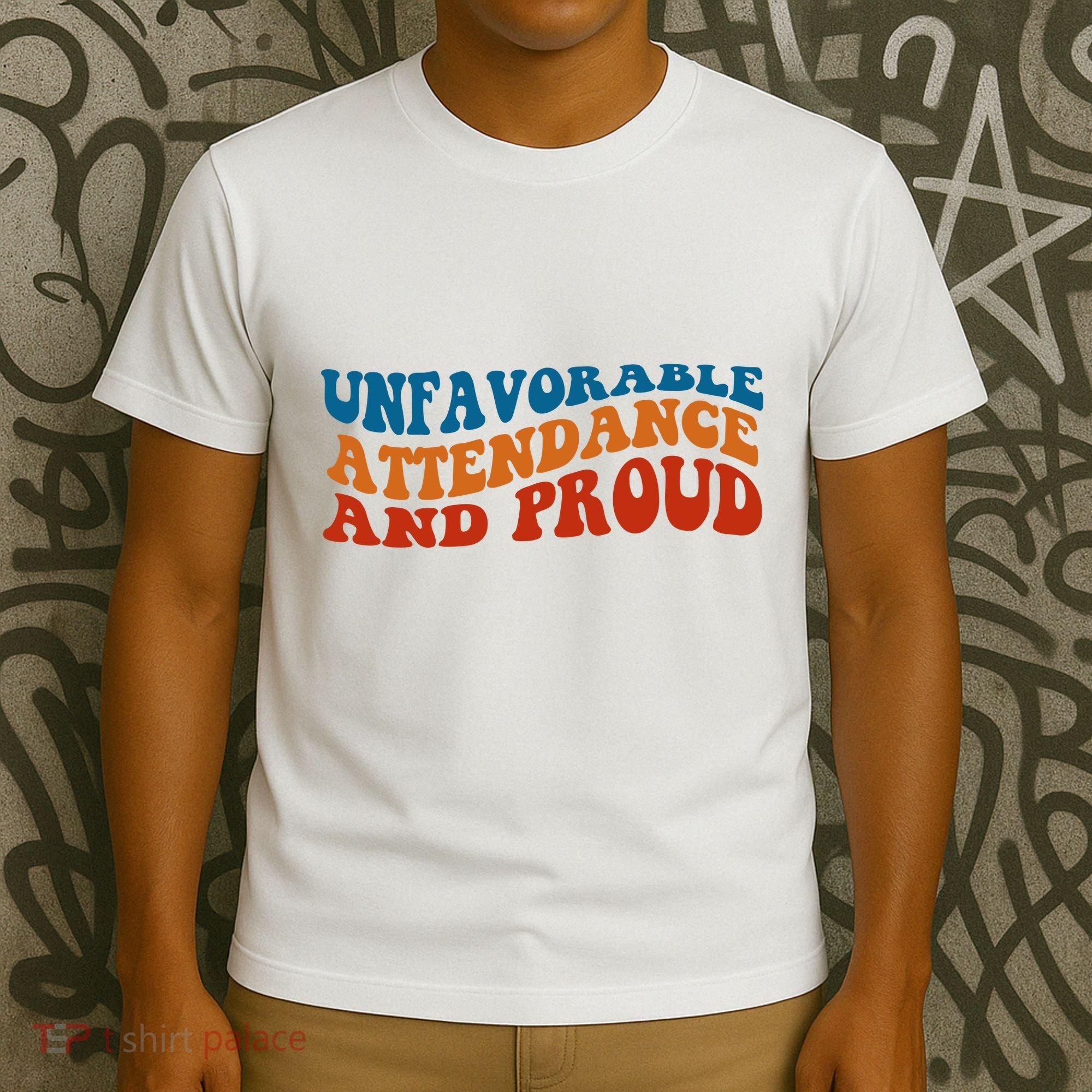 Unfavorable Attendance And Proud T-Shirt
