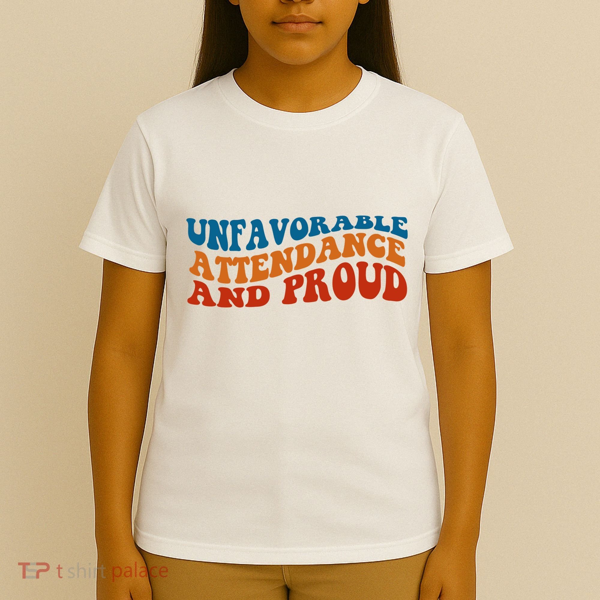 Unfavorable Attendance And Proud T-Shirt