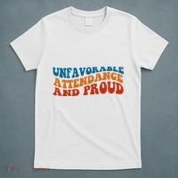 Unfavorable Attendance And Proud T-Shirt thumb 5