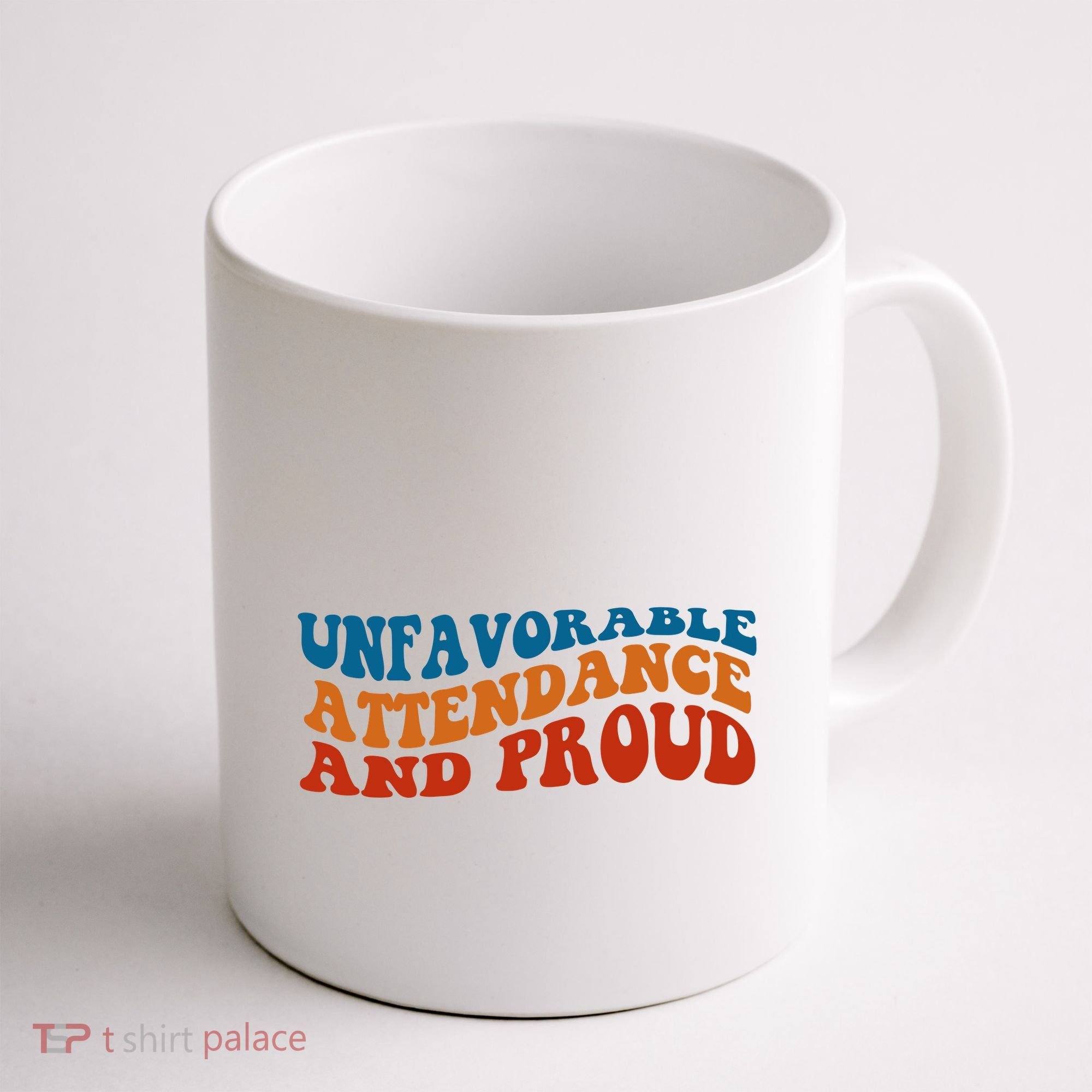 Unfavorable Attendance And Proud Coffee Mug