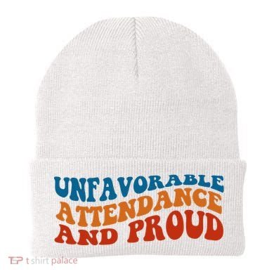 Unfavorable Attendance And Proud Beanie