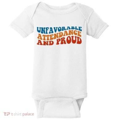 Unfavorable Attendance And Proud Baby Bodysuit