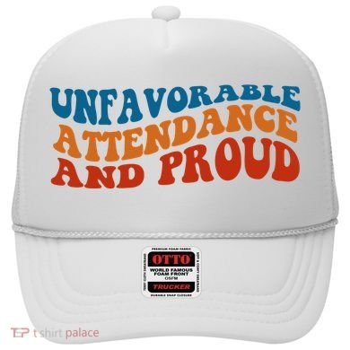 Unfavorable Attendance And Proud Hat