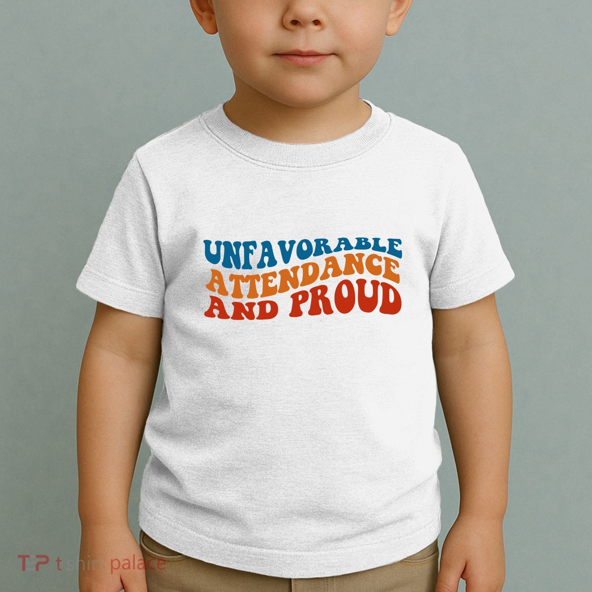 Unfavorable Attendance And Proud Toddler T-Shirt