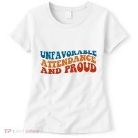 Unfavorable Attendance And Proud Women's T-Shirt thumb 0