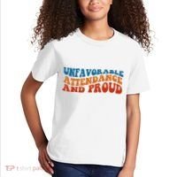Unfavorable Attendance And Proud Kids T-Shirt thumb 2