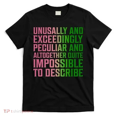Unusually And Exceedingly Peculiar T-Shirt