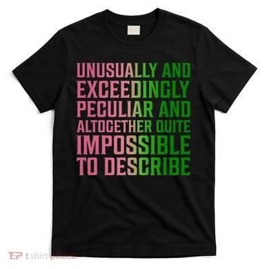 Unusually And Exceedingly Peculiar T-Shirt